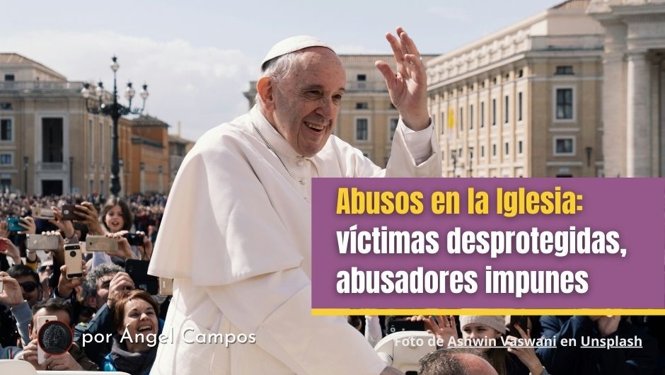 Abusos en la Iglesia víctimas desprotegidas, abusadores impunes. Foto de Ashwin Vaswani en Unsplash